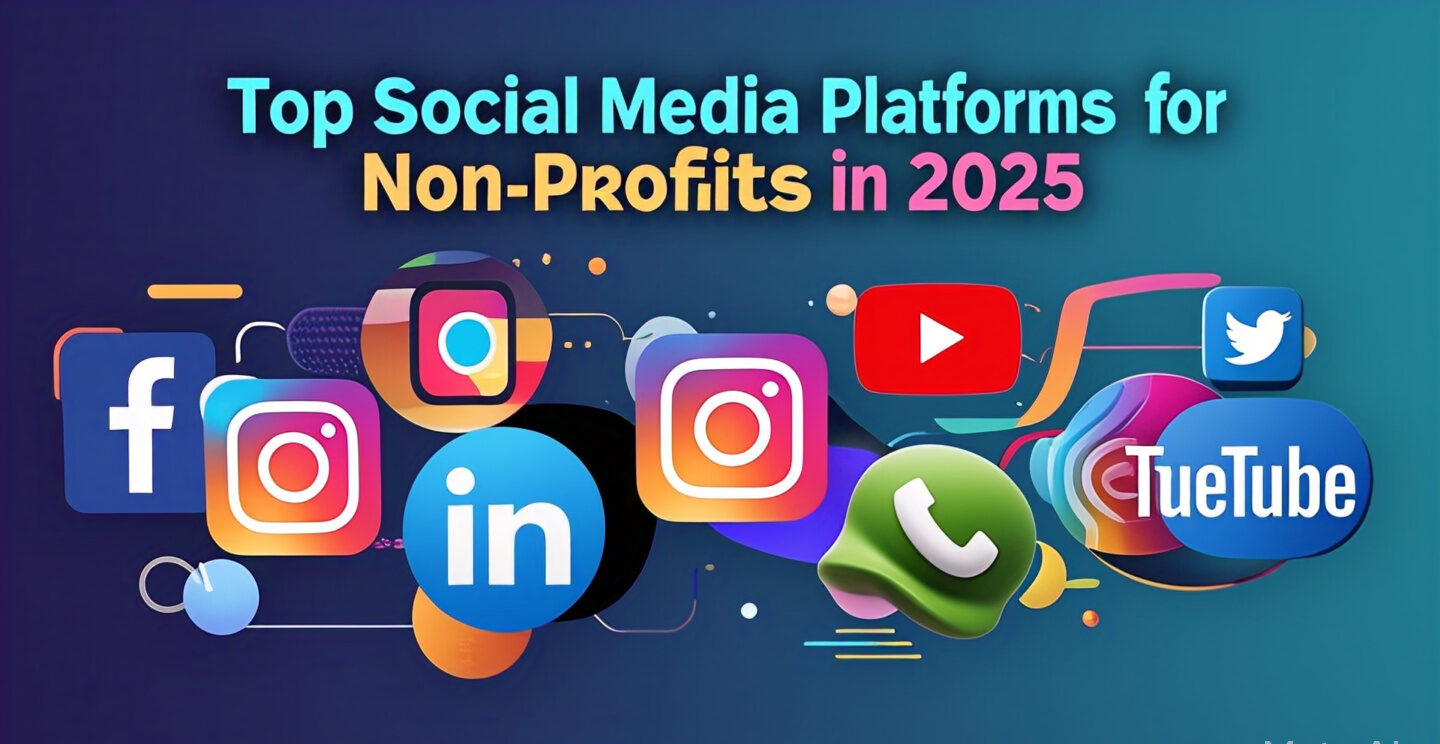A vibrant design showing the logos of social media platforms like Facebook, Instagram, TikTok, LinkedIn, and YouTube, alongside the title “Top Social Media Platforms for Non-Profits in 2025
